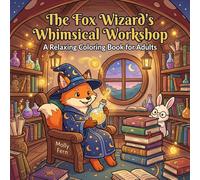 The Fox Wizard’s Whimsical Workshop: A Relaxing Coloring Book for Adults