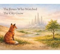 The Foxes Who Watched The City Grow