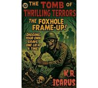 The Foxhole Frame-up: Digging Your Own Grave, One Lie at a Time!: 14
