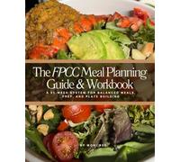 The FPCC Meal Planning Guide & Workbook: A 52-Week System for Balanced Meals, Prep, and Plate Building