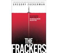 The Frackers: The Outrageous Inside Story of the New Billionaire Wildcatters