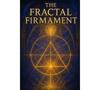 THE FRACTAL FIRMAMENT: Returning to the face of the Creator