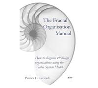 The Fractal Organisation Manual: How to diagnose & design organisations using the Viable System Model