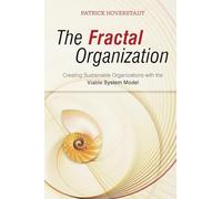 The Fractal Organization: Creating Sustainable Organizations With the Viable System Model
