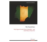 The Fractal State: Why Nigeria Works When it Shouldn't - and Fails When it Must Not