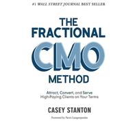 The Fractional Cmo Method: Attract, Convert and Serve High-paying Clients on Your Terms