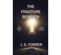 The Fracture Beneath