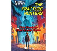 THE FRACTURE HUNTERS: Season 2, Episode 2, THE SHADOW THAT KNEW THEM