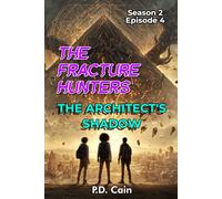 THE FRACTURE HUNTERS Season 2, Episode 4 THE ARCHITECT'S SHADOW