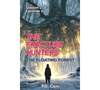 THE FRACTURE HUNTERS - Season 2, Episode 5, THE FLOATING FOREST