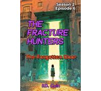 THE FRACTURE HUNTERS - Season 2, Episode 6, THE FORGOTTEN DOOR