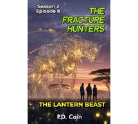 THE FRACTURE HUNTERS: Season 2, Episode 8, THE LANTERN BEAST