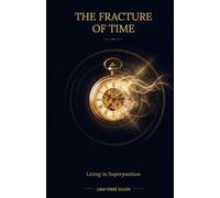 The Fracture of Time: Living in Superposition
