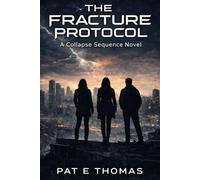 The Fracture Protocol: A Collapse Sequence Novel