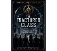 The Fractured Class: A Military Academy Space Opera of Divided Loyalties, Command Doctrine, and Imperial War