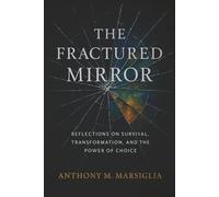 The Fractured Mirror: Reflections on Survival, Transformation, and the Power of Choice