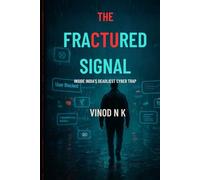 THE FRACTURED SIGNAL: Inside India’s Deadliest Cyber Trap