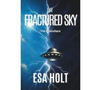 The Fractured Sky: A Custodians Novel of Parallel Worlds and Survival