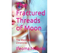 The Fractured Threads of Moon: The Moon Jacobs Chronicles