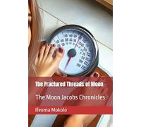 The Fractured Threads of Moon: The Moon Jacobs Chronicles