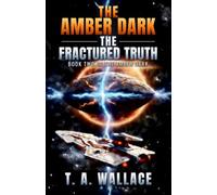 The Fractured Truth: Book Two of The Amber Dark: 2