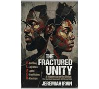 The Fractured Unity: A Manifesto on the Divide: Why the Black Community Will Never Unite