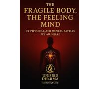 The Fragile Body, The Feeling Mind: 21 Physical and Mental Battles We All Share
