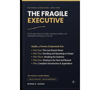 The Fragile Executive: An Executive’s Recovery Guide to Burnout, Isolation, and Sustainable Performance at the Top