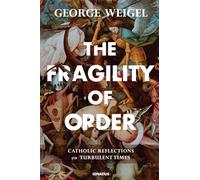 The Fragility of Order: Catholic Reflections on Turbulent Times