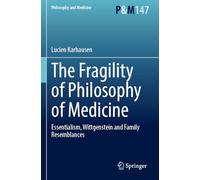 The Fragility of Philosophy of Medicine: Essentialism, Wittgenstein and Family Resemblances: 147