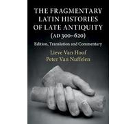 The Fragmentary Latin Histories of Late Antiquity (AD 300-620): Edition, Translation and Commentary