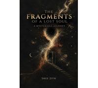 The Fragments of a lost soul: A mysterious journey