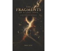 The Fragments of a Lost Soul: A Mysterous Journey