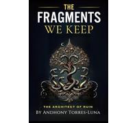 The Fragments We Keep: The Architect of Ruin