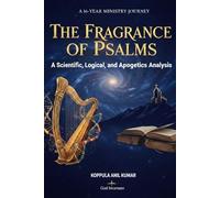 The Fragrance of Psalms:: A Scientific and Logical Analysis