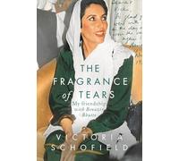 The Fragrance of Tears: My Friendship with Benazir Bhutto