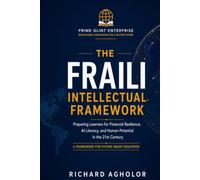 The FRAILI Intellectual Framework: Preparing Learners for Financial Resilience, AI Literacy, and Human Potential in the 21st Century