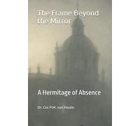 The Frame Beyond the Mirror: A Hermitage of Absence: 37
