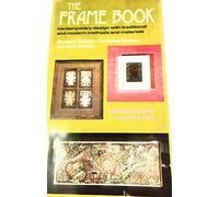The Frame Book: Contemporary Design with Traditional and Modern Methods and Materials