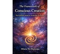 The Framework of Conscious Creation: The 5LifePath Model for Awakening Awareness