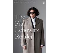 The Fran Lebowitz Reader: The Sunday Times Bestseller