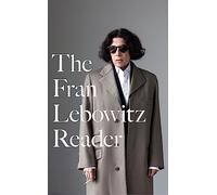The Fran Lebowitz Reader : The Sunday Times Bestseller