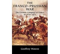 Geoffrey Wawro The Franco-Prussian War (Tascabile)