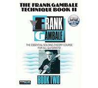 The Frank Gambale Technique, Bk 2: The Essential Soloing Theory Course for All Guitarists, Book & CD [Lingua inglese]
