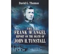 The Frank W. Angel Report on the Death of John H. Tunstall: 9