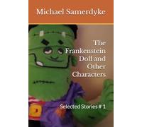 The Frankenstein Doll and Other Characters: Selected Stories # 1