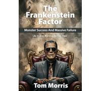 The Frankenstein Factor: Monster Success and Massive Failure