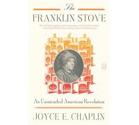 The Franklin Stove: An Unintended American Revolution