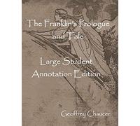 The Franklin's Prologue and Tale: Large Student Annotation Edition: Formatted with wide spacing and margins and an extra page for notes after each page of verse