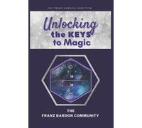 The Franz Bardon Community Unlocking the Keys to Magic (Tascabile)